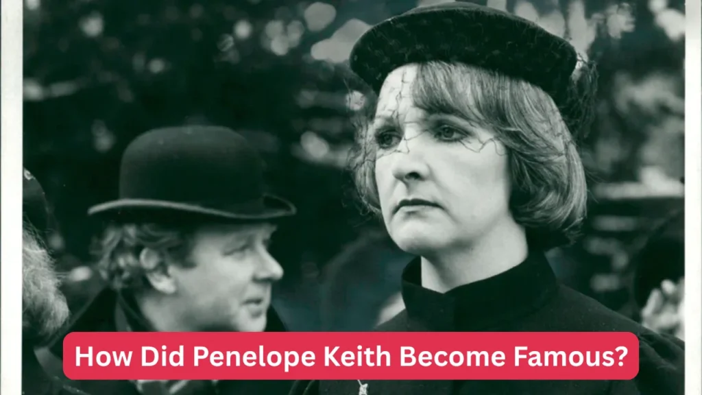 How Did Penelope Keith Become Famous?