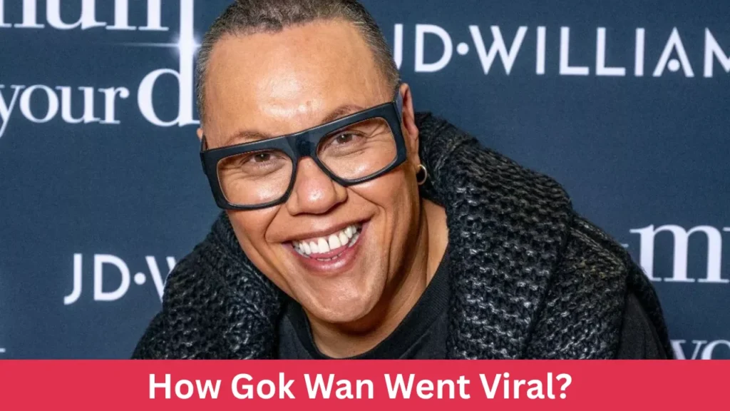 How Gok Wan Went Viral?
