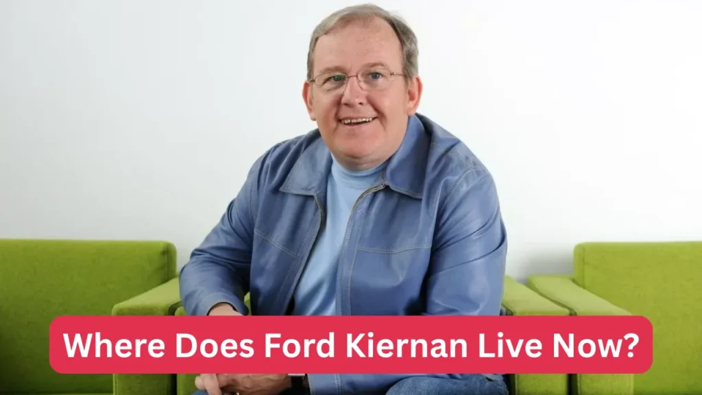 Where Does Ford Kiernan Live Now?