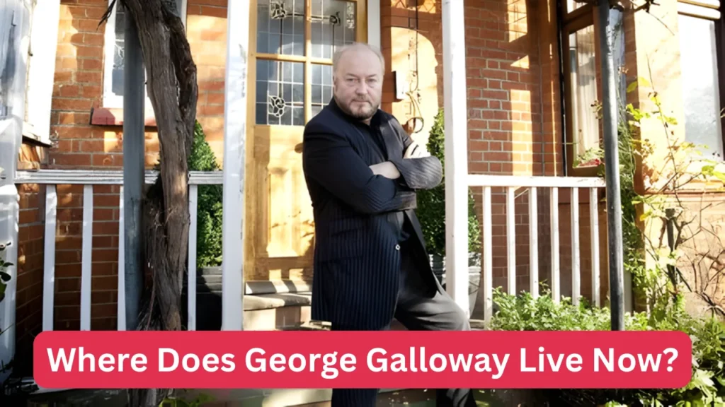 Where Does George Galloway Live Now?