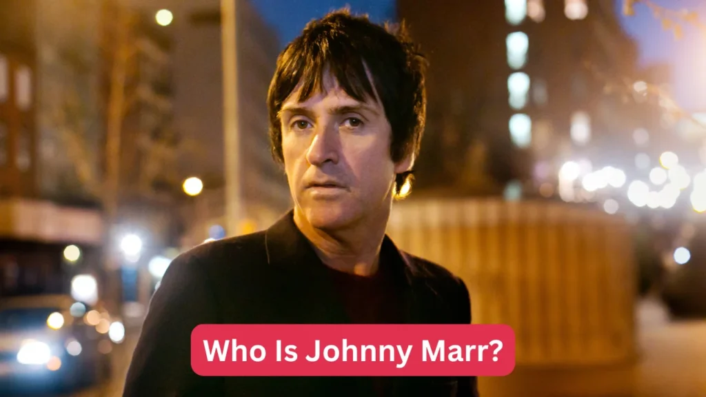 Who Is Johnny Marr?